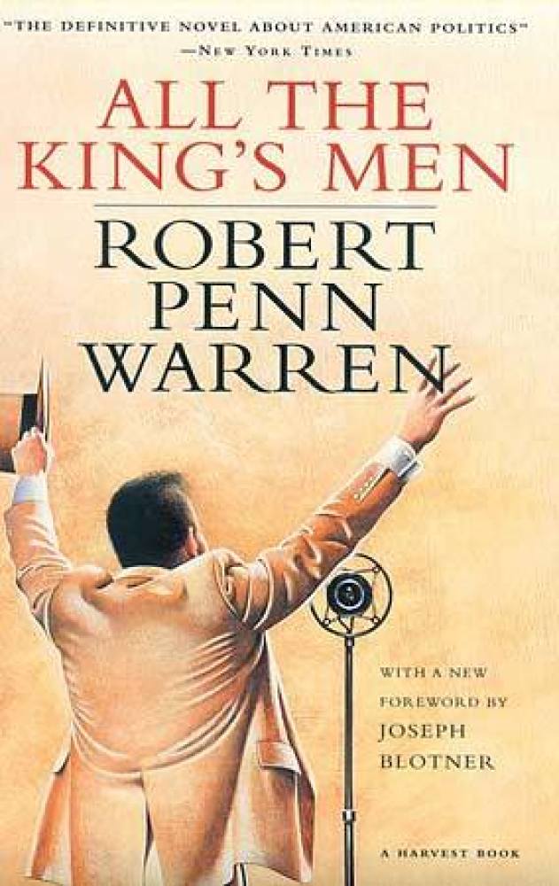 "All the King's Men" by Robert Penn Warren

Robert Penn Warren's 1946 novel created the template for all the campaign novel