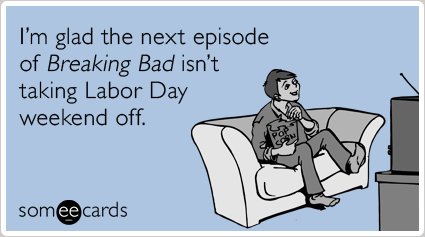 I take a day off. Labor Day jokes. Taking a Day off.