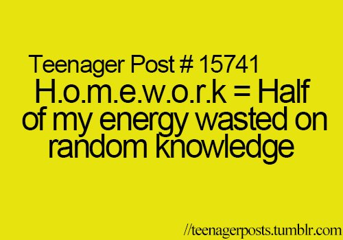 Teenager Posts Of The Week: The Meaning Of Homework And 