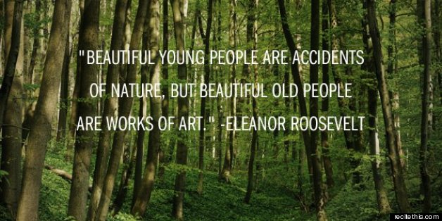 Aging Quotes: 9 Quotes That Will Make You Feel Good About Aging | HuffPost