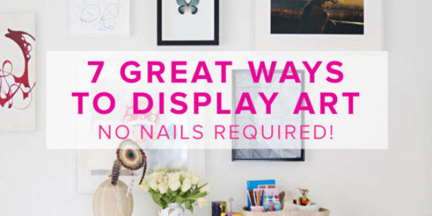 7 Great Ways To Display Art No Nails Required Huffpost