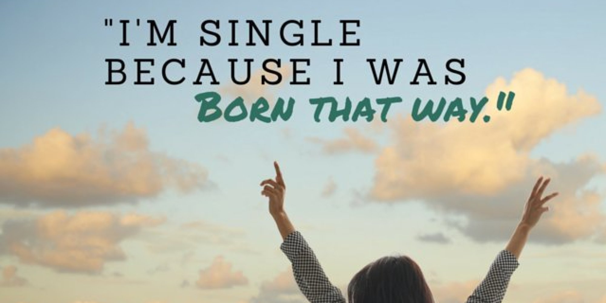 12 Quotes To Remind You That Being Single Is A Wonderful Thing